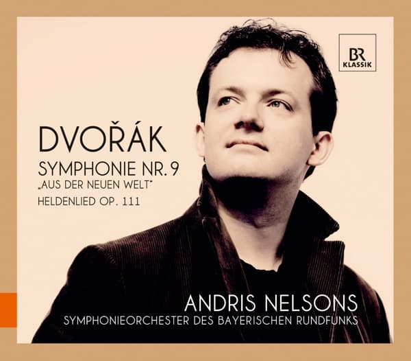 Symphonieorchester Des Bayerischen Rundfunks, Andris Nelsons - Dvořák: Symphonie Nr. 9 „Aus Der Neuen Welt? | Heldenlied, Op. 111 (CD)