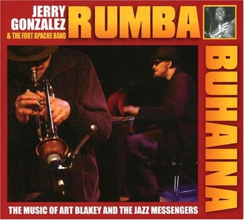 Jerry Gonzalez & The Fort Apache Band - Rumba Buhaina - The Music Of Art Blakey And The Jazz Messengers (CD)