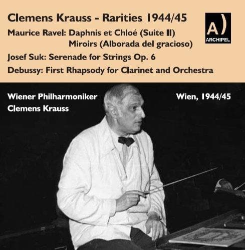 Ravel/suk/debussy - Ravel/suk/debussy: Clemens Krauss Rarities -1944/45 Recordings