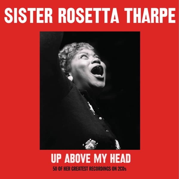 Sister Rosetta Tharpe - Up Above My Head (2 CD)
