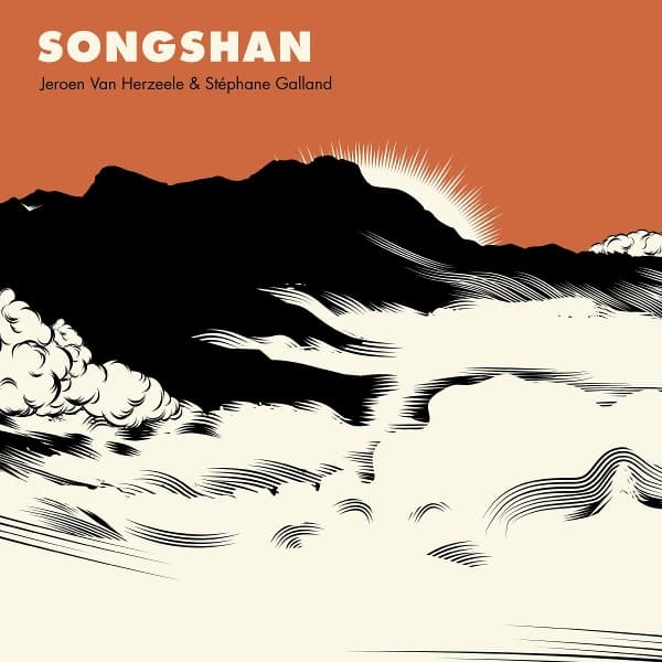 Jeroen Van Herzeele & Stéphane Galland - Songshan (CD)
