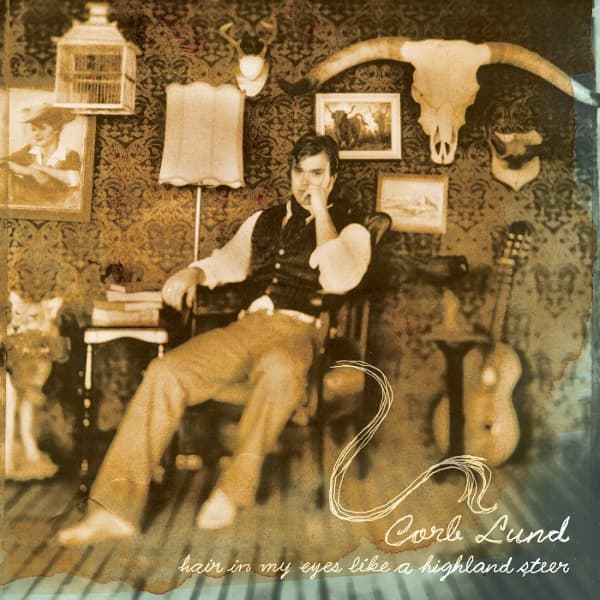 Corb Lund - Hair In My Eyes Like A Highland Steer (LP)
