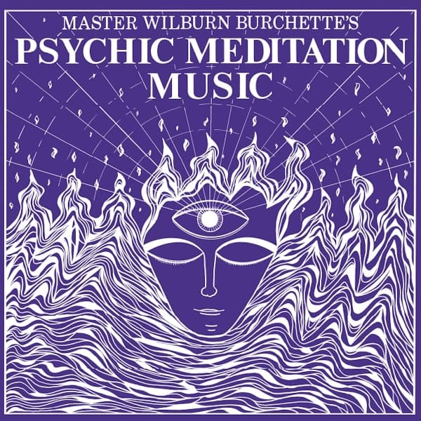Master Wilburn Burchette - Psychic Meditation Music (LP)