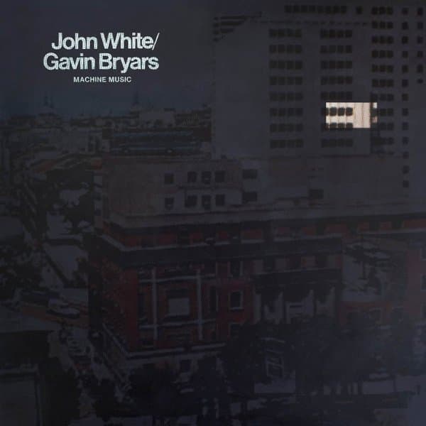 Gavin Bryars & John White - Machine Music (LP)