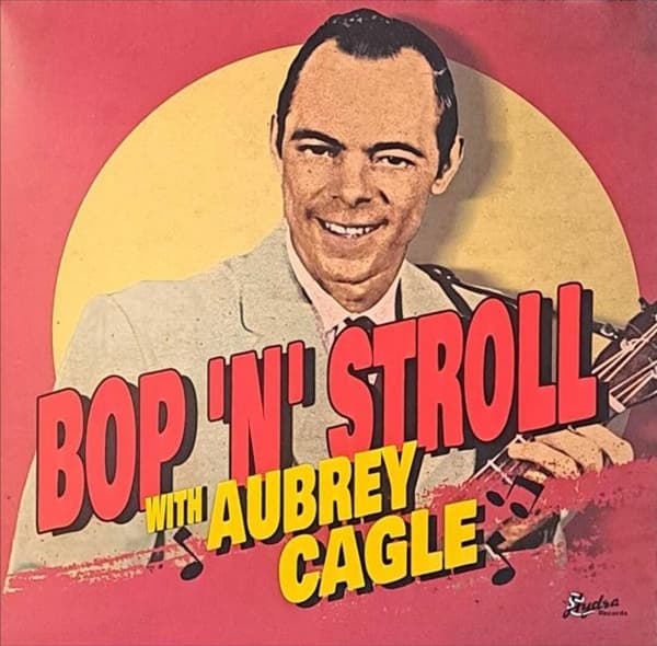 Aubrey Cagle - Bop 'N' Stroll With Aubrey Cagle (LP)