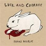 Franz Nicolay - Luck And Courage