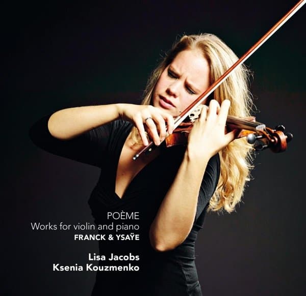 Lisa Jacobs & Ksenia Kouzmenko - Poème - Works For Violin And Piano - Franck & Ysaÿe (CD)