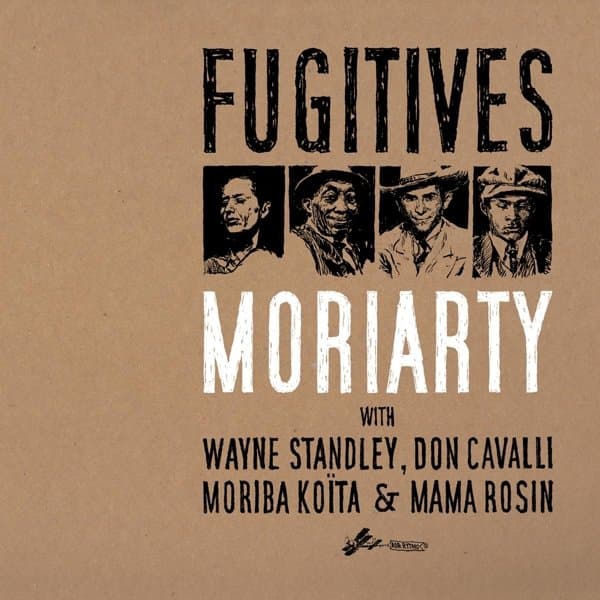 MoriArty With Wayne Standley, Don Cavalli, Moriba Koïta & Mama Rosin - Fugitives (CD) (Special Edition)