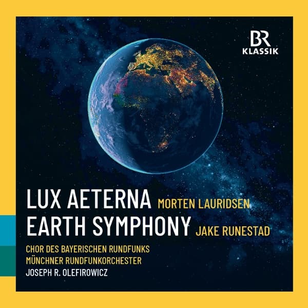 Bavarian Radio Chorus, Munich Radio Orchestra, Josef Olefirowicz - Lauridsen: Lux Aeterna | Runestad: Earth Symphony (CD)