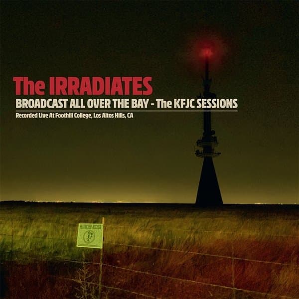 The Irradiates - Broadcast All Over The Bay (LP)