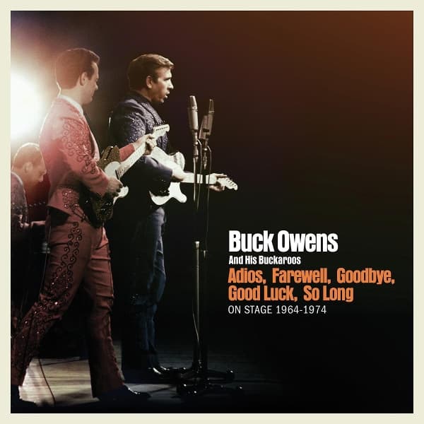Buck Owens And His Buckaroos - Adios, Farewell, Goodbye, Good Luck, So Long: On Stage (3 CD)