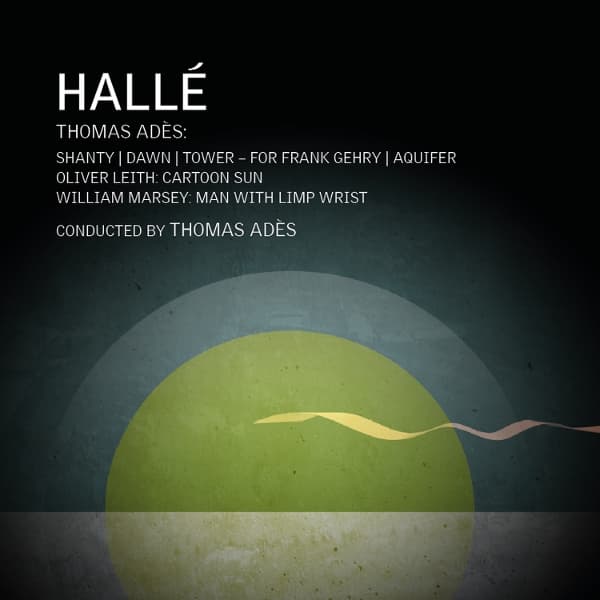 Hallé Orchestra, Thomas Adès - Thomas Ades, William Marsey & Oliver Leith Orchestral Works (CD)