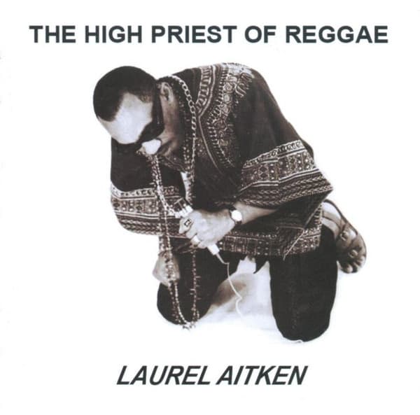 Laurel Aitken - The High Priest Of Reggae (LP)