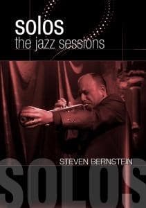 Steven Bernstein - Solos: The Jazz Sessions (DVD)