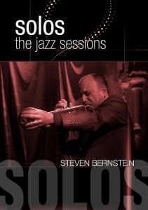 Steven Bernstein - Solos: The Jazz Sessions (DVD)