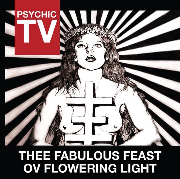 Psychic TV - Thee Fabulous Feast Ov Flowering Light (CD)