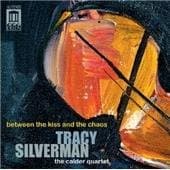 Tracy Silverman, Calder Quartet - Between The Kiss And The Chaos (CD)