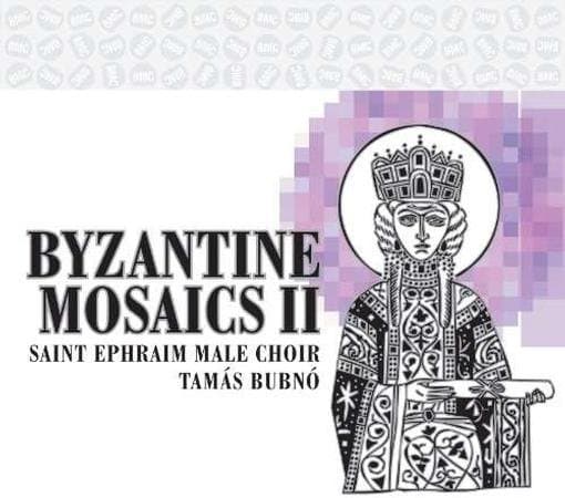 Saint Ephraim Male Choir, Tamás Bubnó - Byzantine Mosaics II (CD)