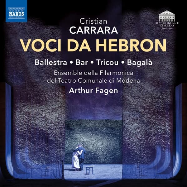 Jean-Luc Ballestra, Shaked Bar, David Tricou, Maria Bagala, Ensemble Della Filarmonica Del Teatro Comunale Di Modena, Arthur Fagen - Carrara: Voci Da Hebron (CD)