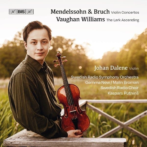 Gemma New, Johan Dalene, Kaspars Putnins, Malin Broman, Swedish Radio Choir, Swedish Radio Symphony Orchestra - Johan Dalene Plays Mendelssohn, Bruch & Vaughan-Williams (SACD)