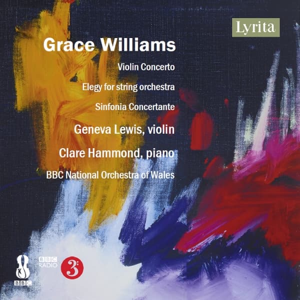 Geneva Lewis, Clare Hammond, BBC National Orchestra Of Wales, Jaime Martin, Ryan Bancroft, Jac Van Steen - Grace Wiliams: Violin Concerto, Elegy For String Orchestra & Sinfonia Concertante (CD)