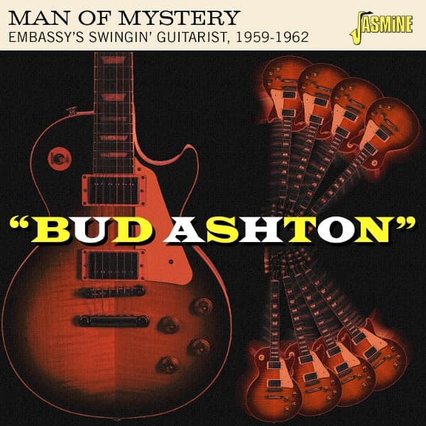 Bud Ashton - Man Of Mystery: Embassy's Swingin' Guitarist (CD)