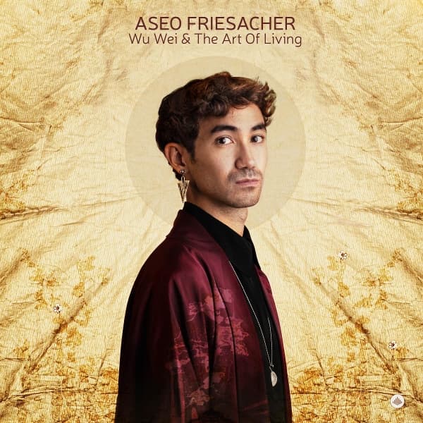 Aseo Friesacher - Wu Wei & The Art Of Living (CD)