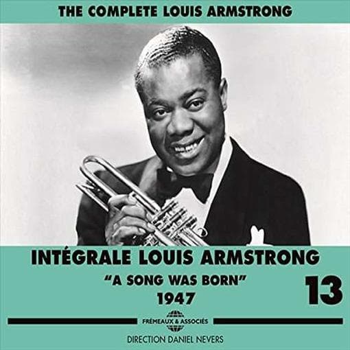 Louis Armstrong - Intégrale Louis Armstrong Vol.13 - A Song Was Born 1947 (3 CD)