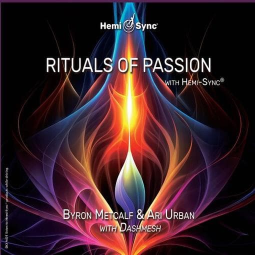 Byron Metcalf & Ari Urban - Rituals Of Passion With Hemi-Sync (CD)
