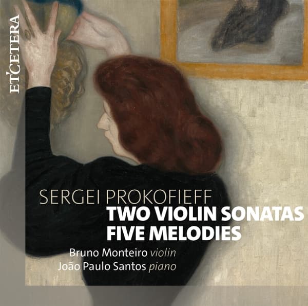 Bruno Monteiro & João Paulo Santos - Prokofiev: Two Violin Sonatas Five Melodies (CD)