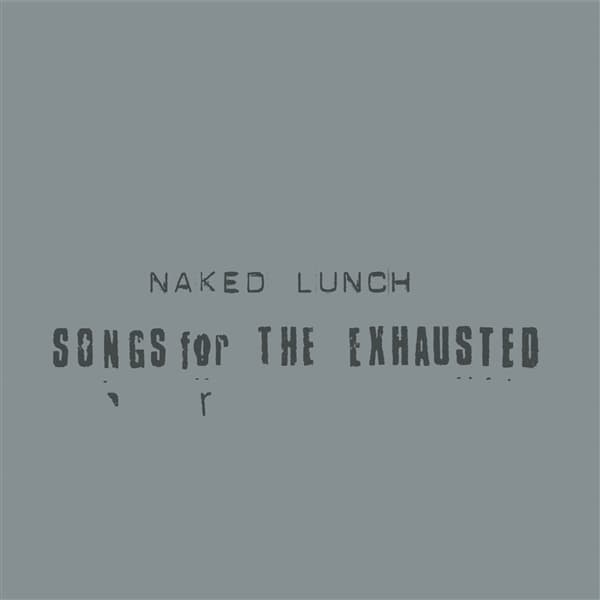 Naked Lunch - Songs For The Exhausted (LP)