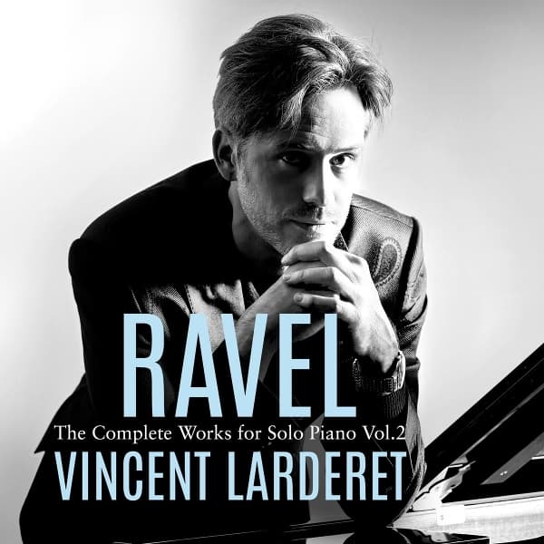 Vincent Larderet - Ravel: Complete Works For Solo Piano Vol. 2 (CD)