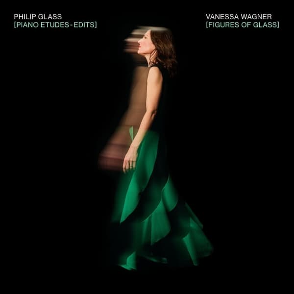 Vanessa Wagner - Figures Of Glass: Piano Etudes / Edits (LP)
