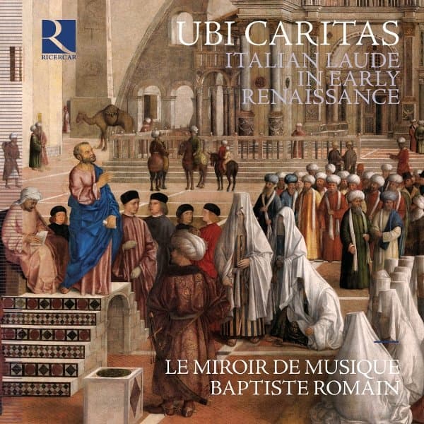 Le Miroir De Musique, Baptiste Romain - Ubi Caritas. Italian Laude In Early Renaissance (CD)