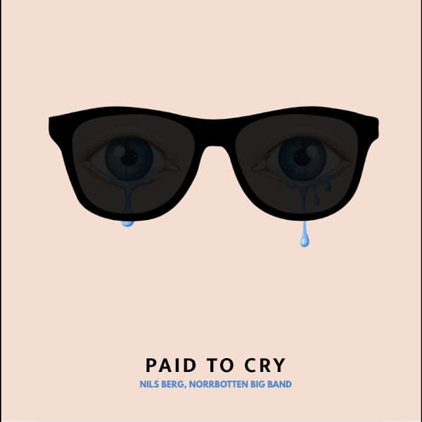 Nils Berg & Norrbotten Big Band - Paid To Cry (LP)