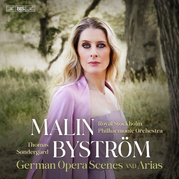 Malin Bystrom, Royal Stockholm Philharmonic Orchestra, Thomas Sondergard - German Opera Scenes And Arias (SACD)