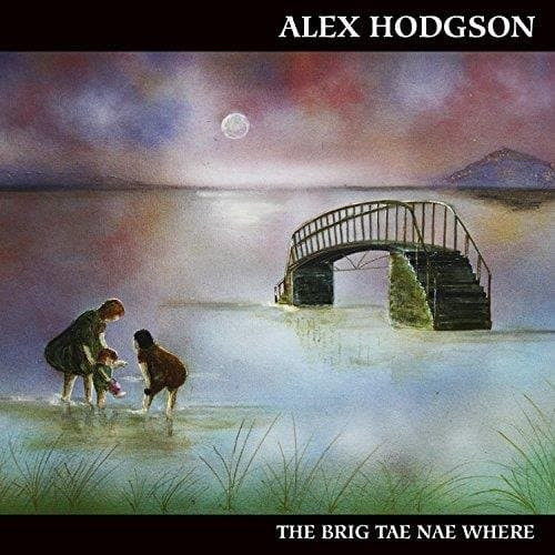 Alex Hodgson - The Brig Tae Nae Where (CD)