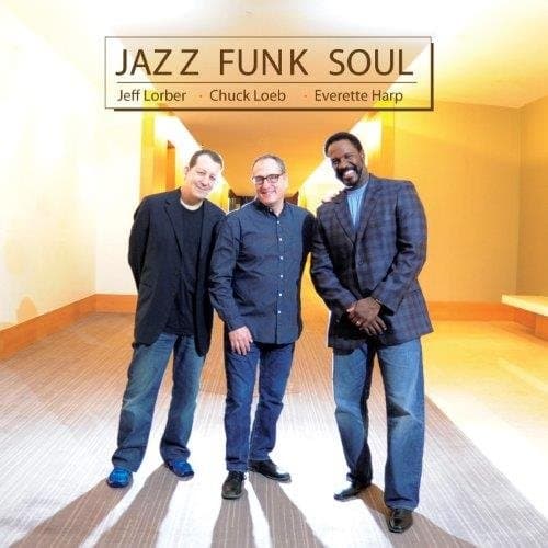 Chuck Loeb, Jeff Lorber, Everette Harp - Jazz Funk Soul (CD)