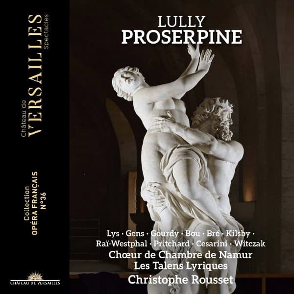 Christophe Rousset, Veronique Gens, Olivier Gourdy, Choeur De Chambre De Namur, Les Talens Lyriques, Marie Lys - Lully: Proserpine (3 CD)