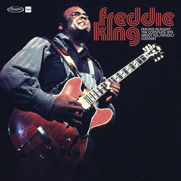Freddy King - Feeling Alright: The Complete 1975 Nancy Pulsations Concert (2 CD)