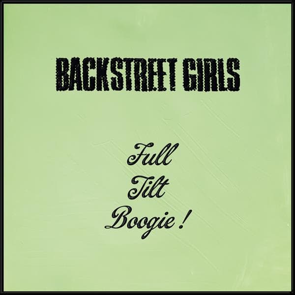 Backstreet Girls - Full Tilt Boogie