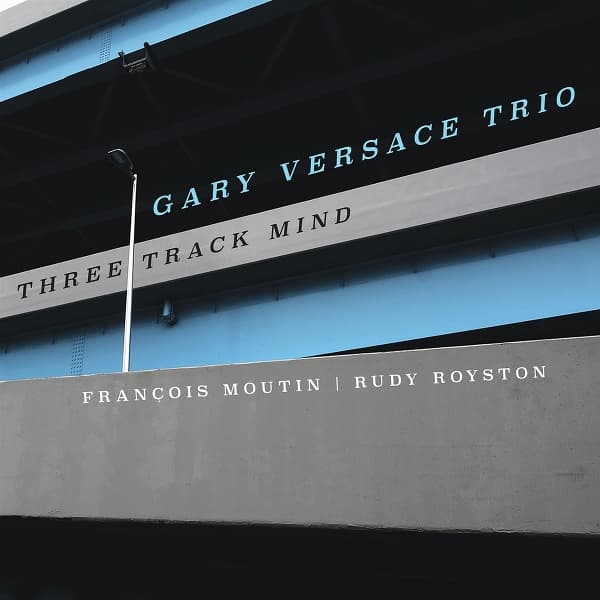Gary Versace Trio - Three Track Wind
