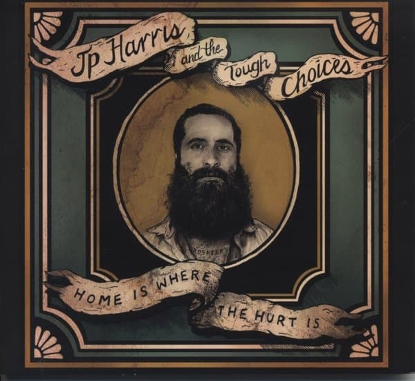 JP Harris And The Tough Choices - Home Is Where The Hurt Is (CD)