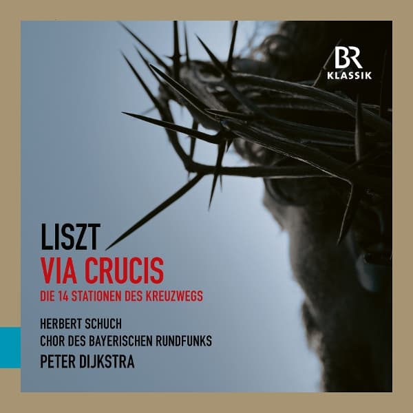 Chor Des Bayerischen Rundfunks, Herbert Schuch, Peter Dijkstra - Liszt: Via Crucis & Cornelius: Requiem (CD)