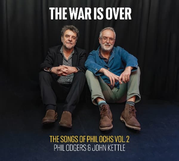 Phil Odgers & John Kettle - The War Is Over (The Songs Of Phil Ochs Volume 2) (CD)
