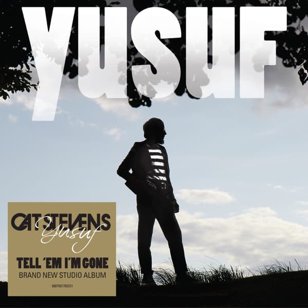 Yusuf / Cat Stevens - Tell 'Em I'm Gone