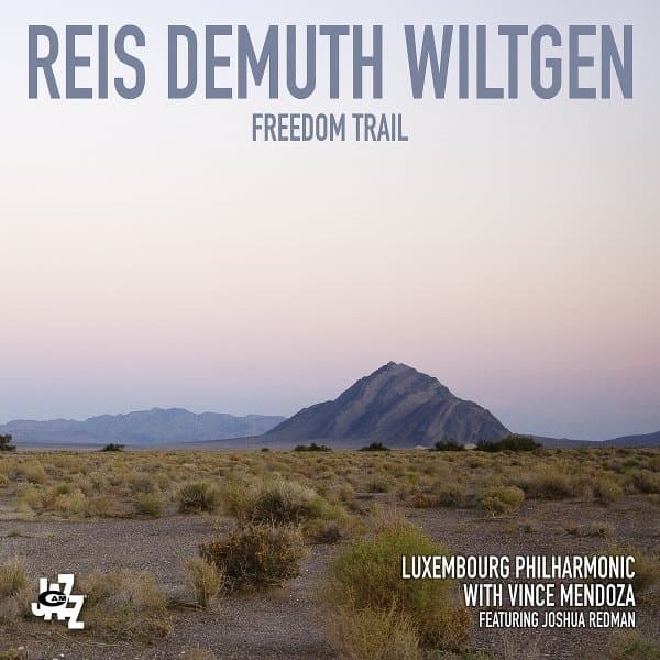 Reis Demuth Wiltgen, Vince Mendoza, Joshua Redman - Freedom Trail