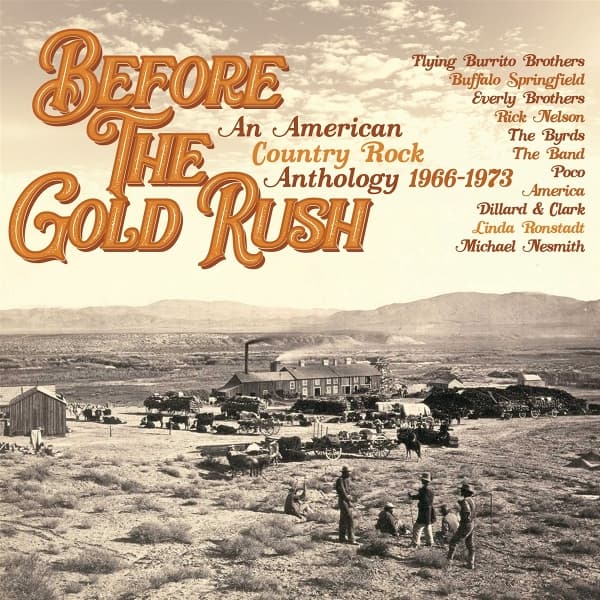 Before The Gold Rush: An American Country Rock Anthology 1966-1973