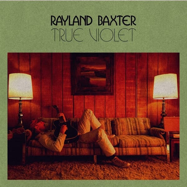 Rayland Baxter - True Violet