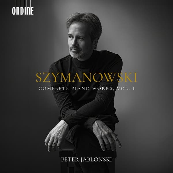 Peter Jablonski - Szymanowski: Complete Piano Works, Vol. 1 (CD)